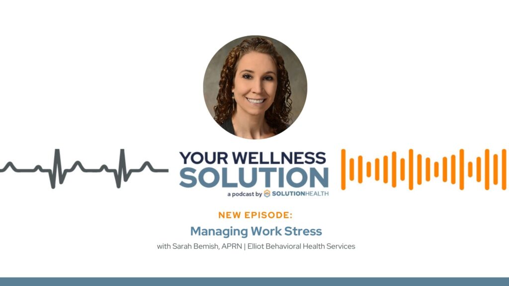 Managing Work Stress: A Podcast with Elliot Behavioral Health Services